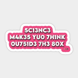 Science Makes You Think by focusln Sticker